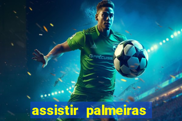 assistir palmeiras futebol play