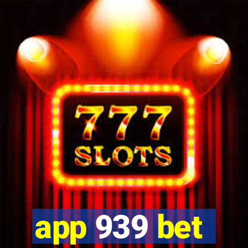 app 939 bet