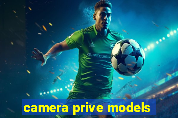 camera prive models