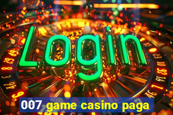 007 game casino paga