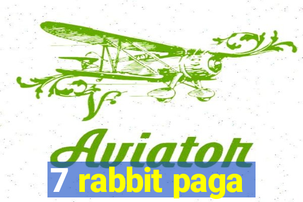 7 rabbit paga