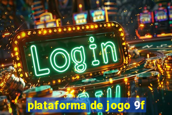 plataforma de jogo 9f