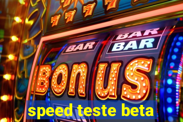 speed teste beta