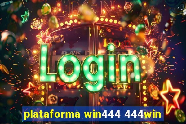 plataforma win444 444win