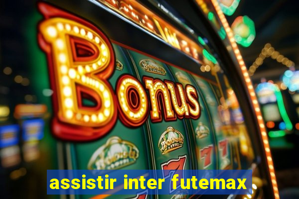 assistir inter futemax