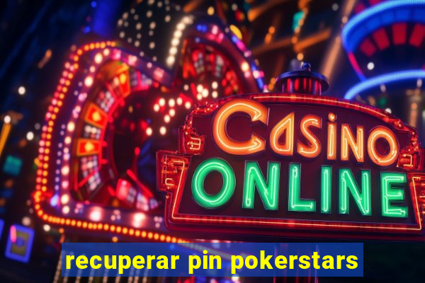 recuperar pin pokerstars