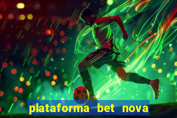 plataforma bet nova pagando no cadastro