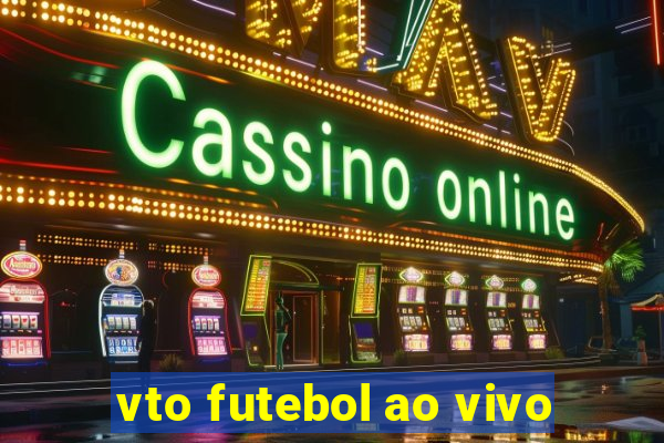 vto futebol ao vivo