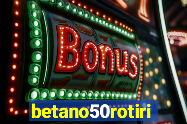 betano50rotiri