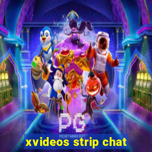 xvideos strip chat