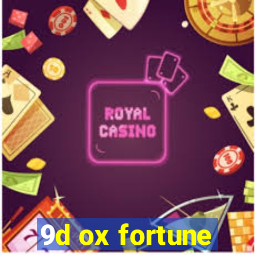 9d ox fortune