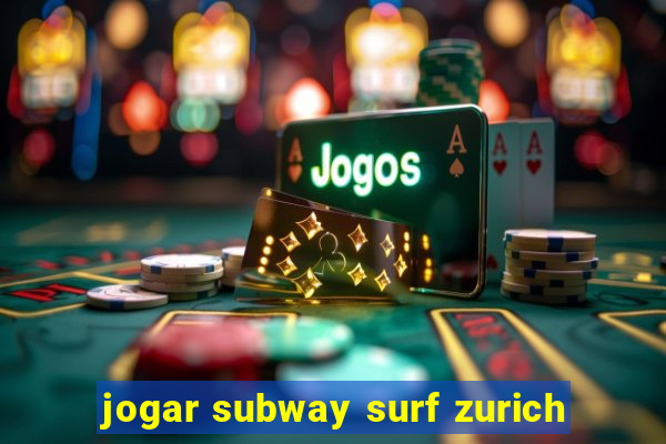 jogar subway surf zurich