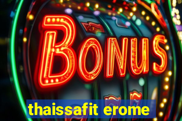 thaissafit erome