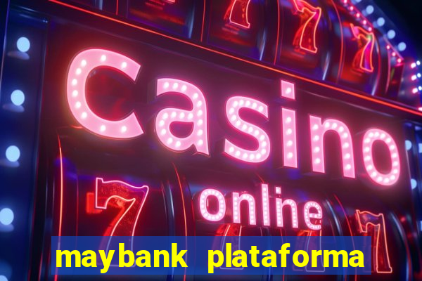 maybank plataforma de jogos