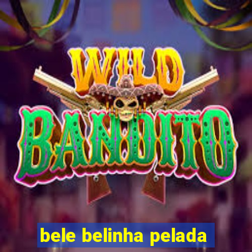 bele belinha pelada