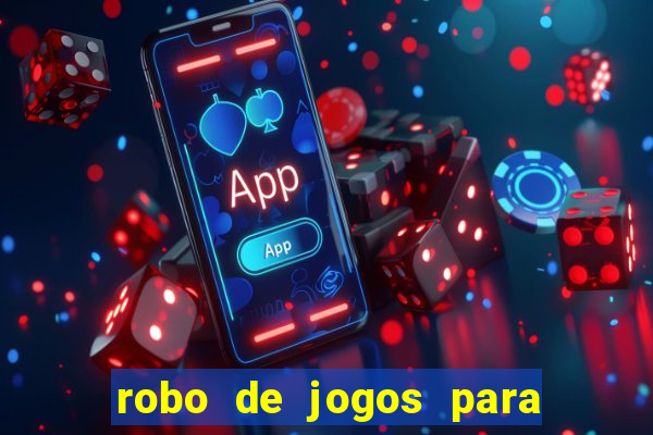 robo de jogos para ganhar dinheiro