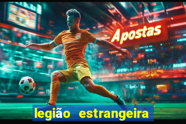 legião estrangeira 2024 inscrição