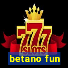 betano fun