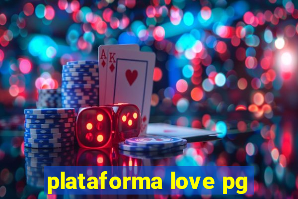 plataforma love pg