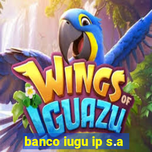 banco iugu ip s.a