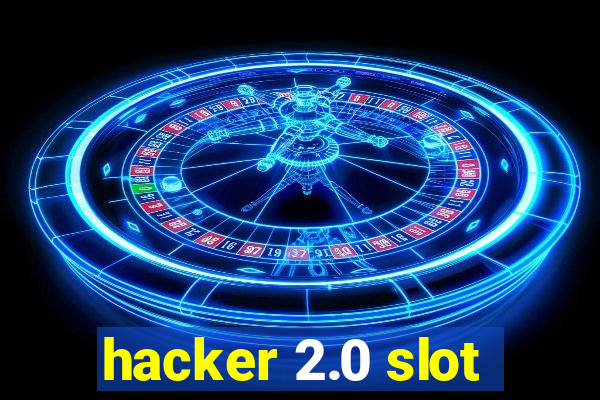 hacker 2.0 slot