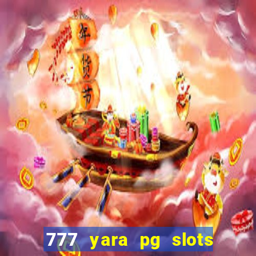 777 yara pg slots paga mesmo