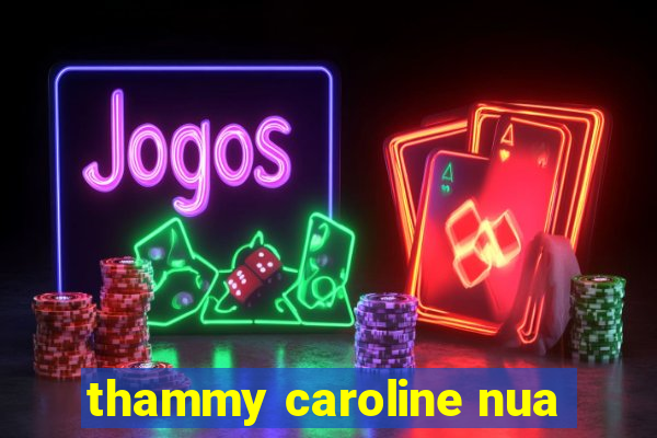 thammy caroline nua