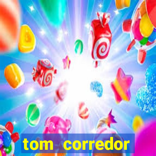 tom corredor dinheiro infinito