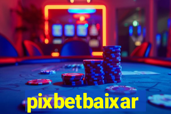 pixbetbaixar