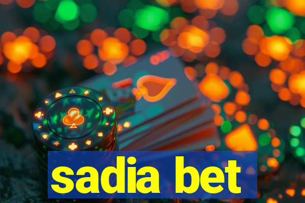 sadia bet