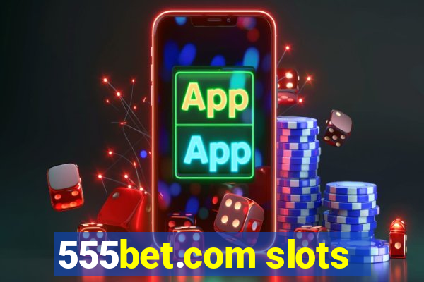 555bet.com slots