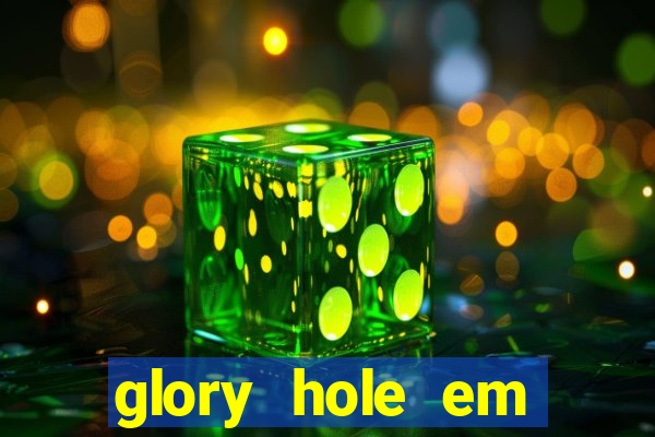 glory hole em porto alegre