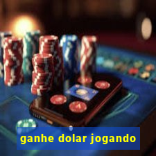 ganhe dolar jogando