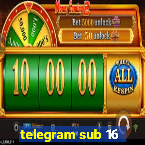 telegram sub 16