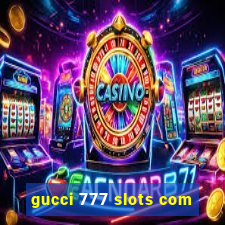 gucci 777 slots com