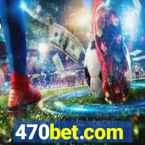 470bet.com