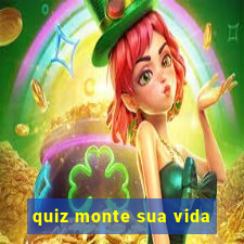 quiz monte sua vida