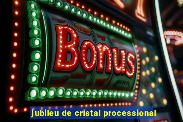 jubileu de cristal processional