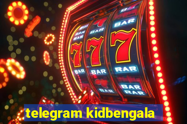 telegram kidbengala