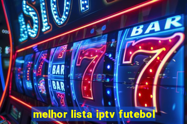 melhor lista iptv futebol