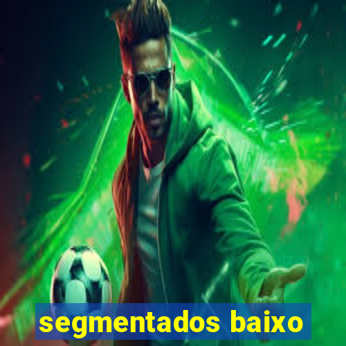 segmentados baixo