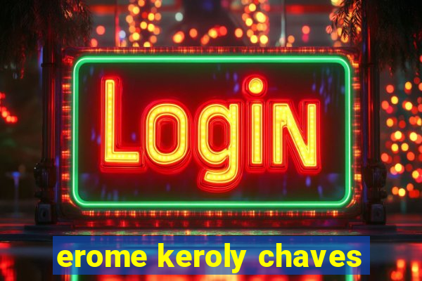 erome keroly chaves