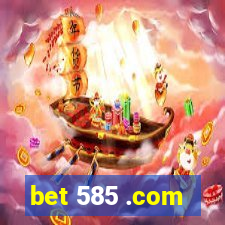 bet 585 .com