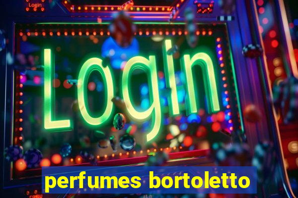 perfumes bortoletto