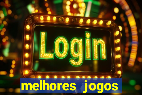 melhores jogos estrela bet