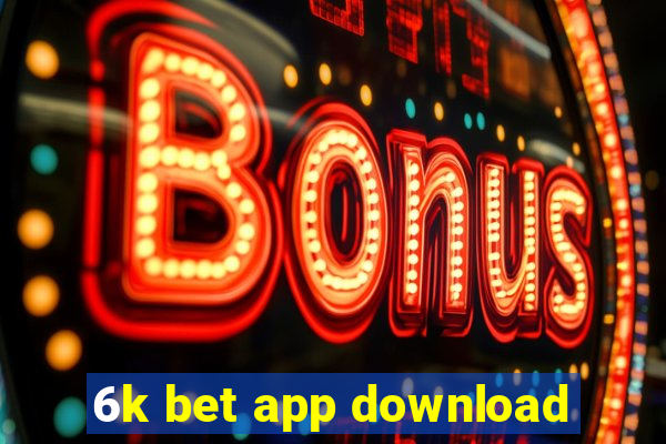 6k bet app download