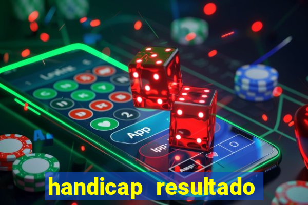 handicap resultado final - 1