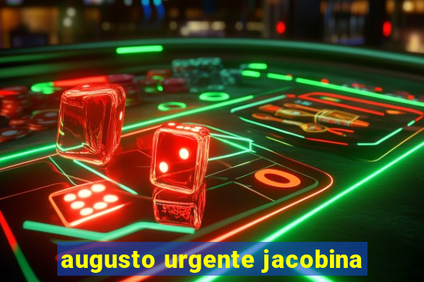 augusto urgente jacobina