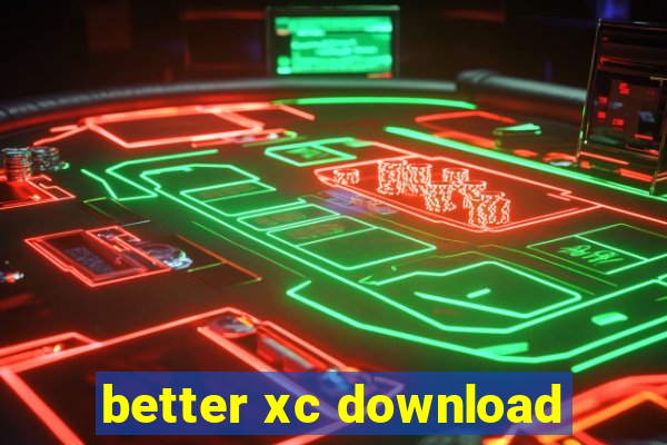 better xc download