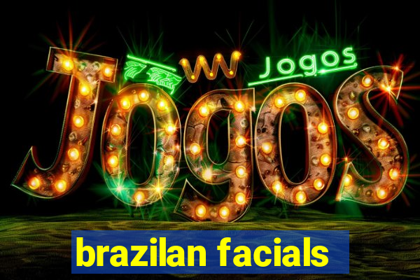 brazilan facials